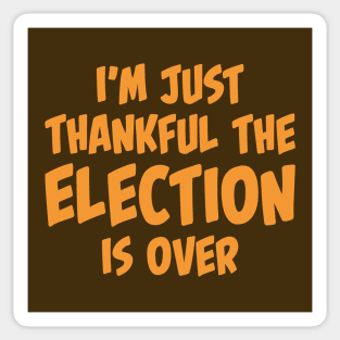 I'm Just Thankful The Election Is Over Sticker